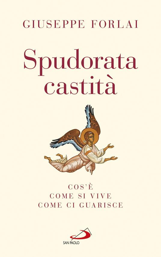 Spudorata castità. Cos'è, come si vive, come ci guarisce - Giuseppe Forlai - ebook