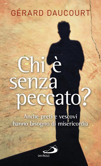 Chi è senza peccato? Anche preti e vescovi hanno bisogno di misericordia - Gérard Daucourt - ebook