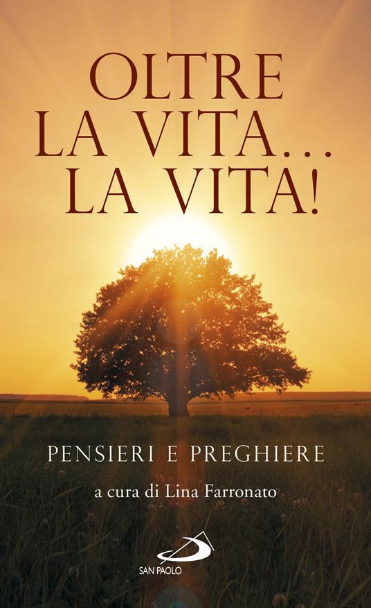Oltre la vita... la vita! Pensieri e preghiere - Lina Farronato - ebook