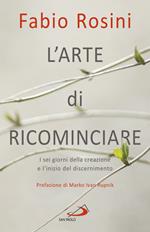 L' arte di ricominciare. I sei giorni della creazione e l'inizio del discernimento