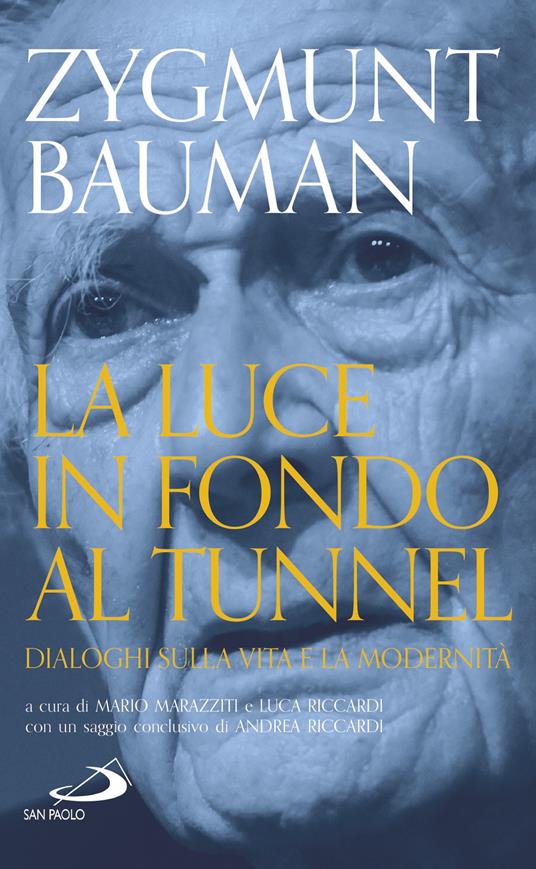 La luce in fondo al tunnel. Dialoghi sulla vita e la modernità - Zygmunt Bauman,Mario Marazziti,Luca Riccardi - ebook