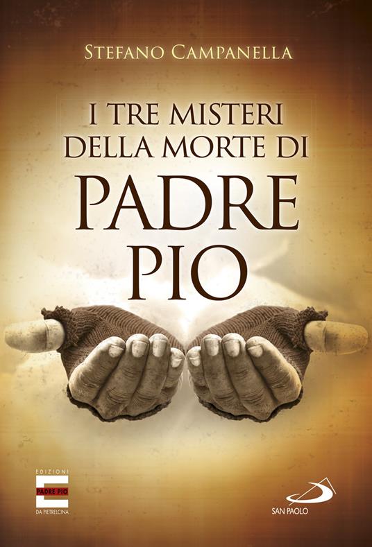 I tre misteri della morte di padre Pio - Stefano Campanella - ebook