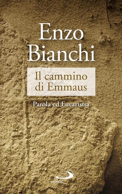Il cammino di Emmaus. Parola ed Eucaristia - Enzo Bianchi - ebook