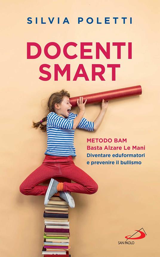 Docenti Smart. Metodo BAM. Basta Alzare Le Mani. Diventare eduformatori e prevenire il bullismo - Silvia Poletti - ebook