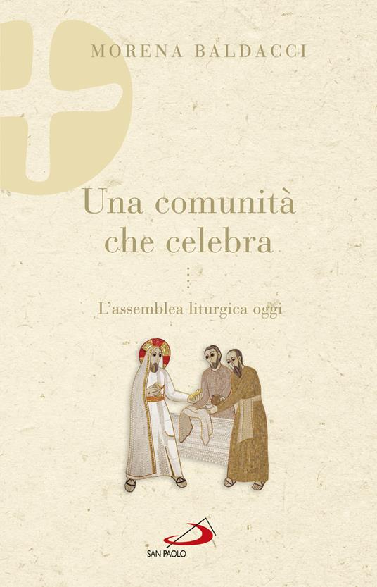 Una comunità che celebra. L'assemblea liturgica oggi - Morena Baldacci - ebook