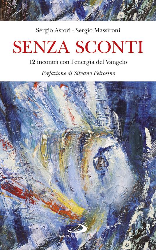 Senza sconti. 12 incontri con l'energia del Vangelo - Sergio Astori,Sergio Massironi - ebook