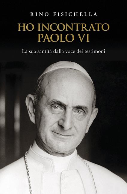 Ho incontrato Paolo VI. La sua santità dalla voce dei testimoni - Rino Fisichella - ebook