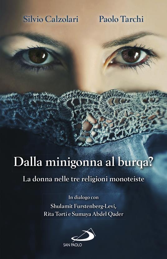 Dalla minigonna al burqa? La donna nelle tre religioni monoteiste - Silvio Calzolari,Paolo Tarchi - ebook