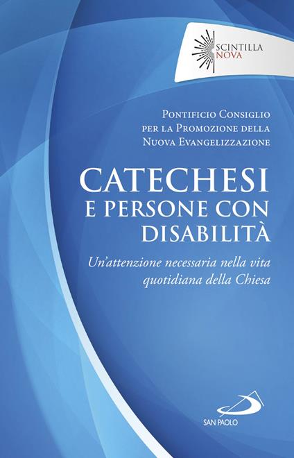 Catechesi e persone con disabilità. Un'attenzione necessaria nella vita quotidiana della Chiesa - Pontificio consiglio per la promozione della nuova evangelizzazione - ebook