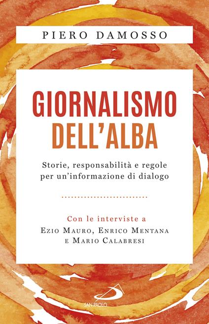 Giornalismo dell'alba. Storie, responsabilità e regole per un'informazione di dialogo - Piero Damosso - ebook