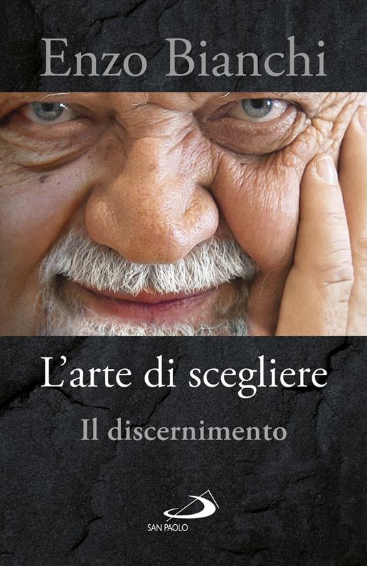 L' arte di scegliere. Il discernimento - Enzo Bianchi - ebook