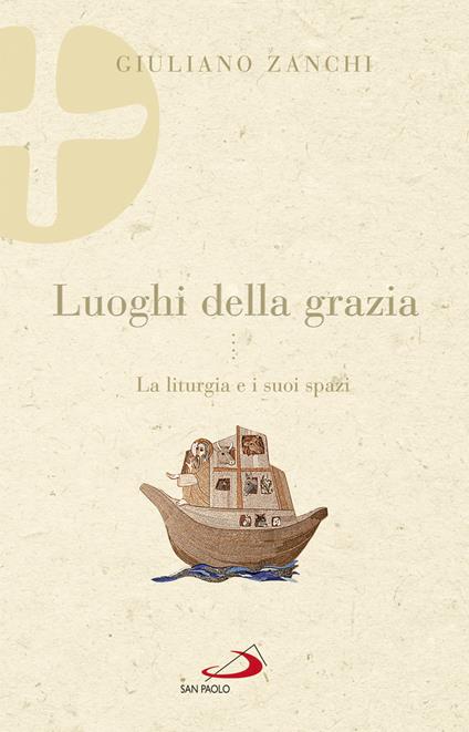 Luoghi della grazia. La liturgia e i suoi spazi - Giuliano Zanchi - ebook