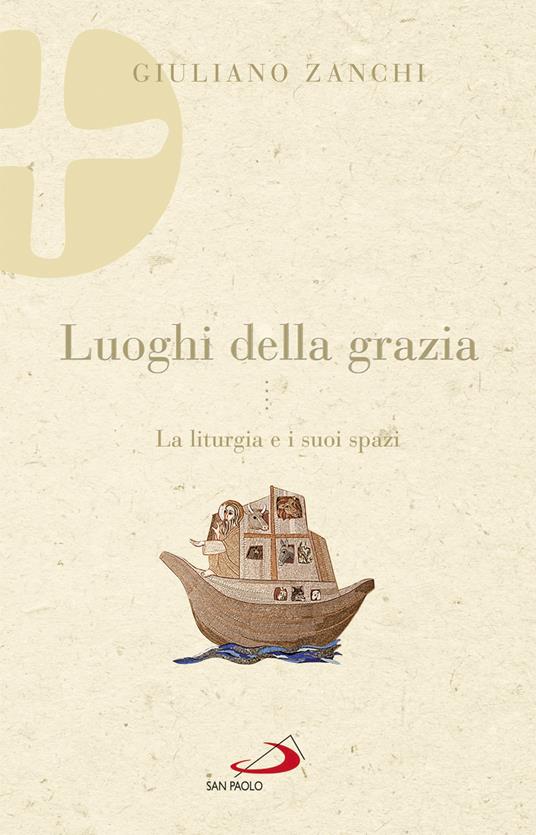 Luoghi della grazia. La liturgia e i suoi spazi - Giuliano Zanchi - ebook