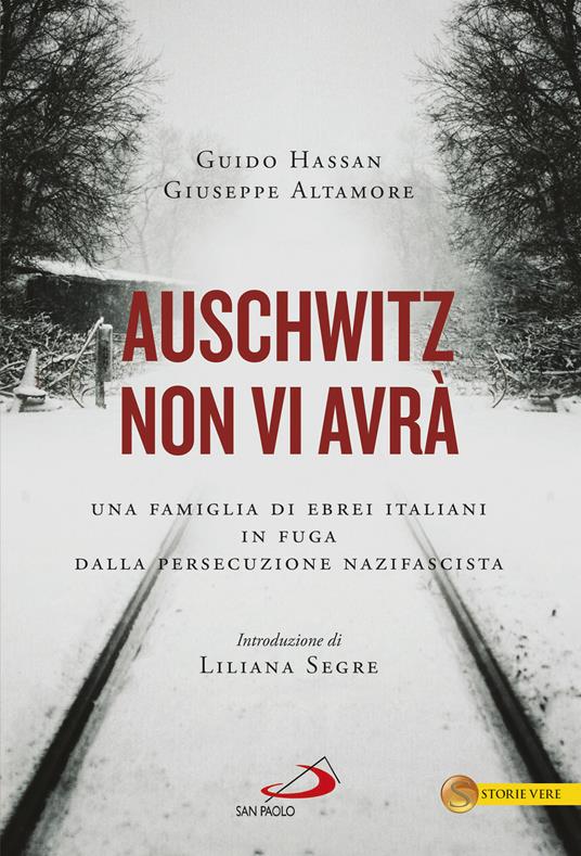 Auschwitz non vi avrà. Una famiglia di ebrei italiani in fuga dalla persecuzione nazifascista - Giuseppe Altamore,Guido Hassan - ebook