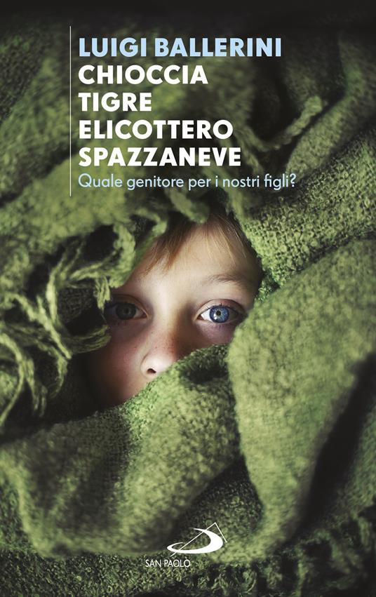 Chioccia tigre elicottero spazzaneve. Quale genitore per i nostri figli? - Luigi Ballerini - ebook