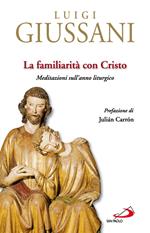 La familiarità con Cristo. Meditazioni sull'anno liturgico