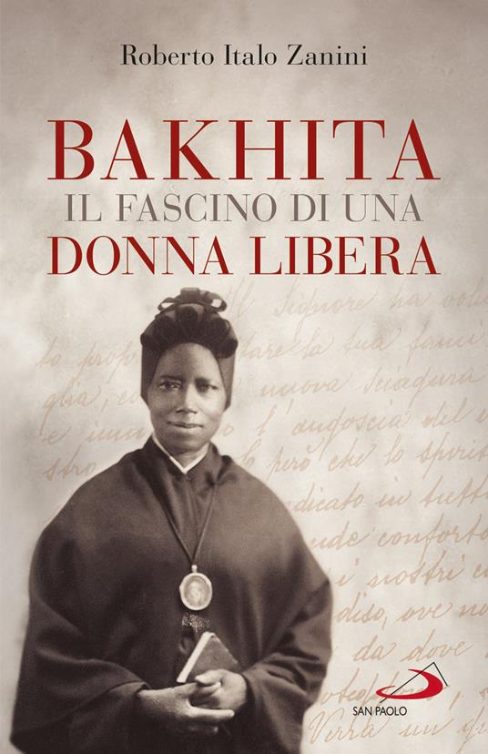 Bakhita. Il fascino di una donna libera - Roberto Italo Zanini - ebook