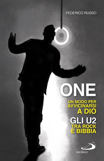 One. Un modo per avvicinarsi a Dio. Gli U2 tra rock e Bibbia - Federico Russo - ebook