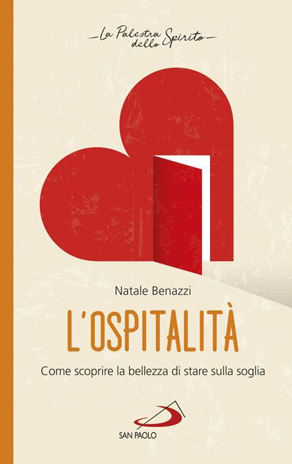 L' ospitalità. Come scoprire la bellezza di stare sulla soglia - Natale Benazzi - ebook