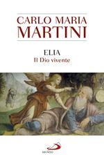 Elia. Il Dio vivente