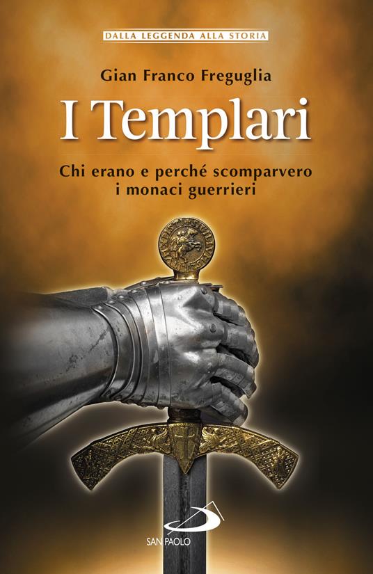 I templari. Chi erano e perché scomparvero i monaci guerrieri - Gian Franco Freguglia - ebook