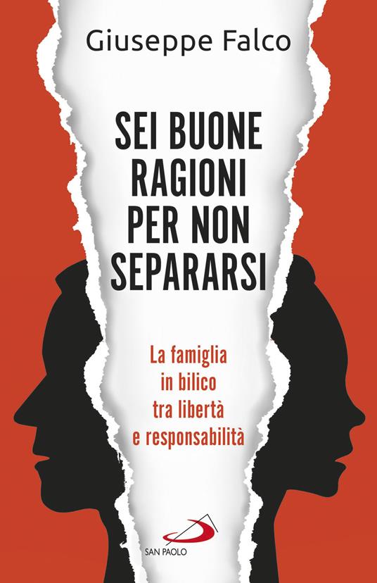 Sei buone ragioni per non separarsi. La famiglia in bilico tra libertà e responsabilità - Giuseppe Falco - ebook