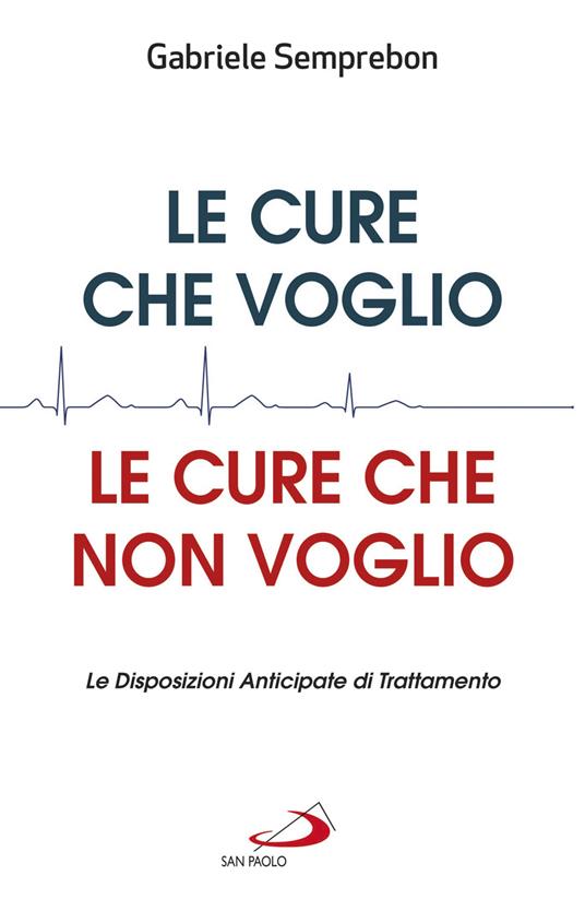 Le cure che voglio, le cure che non voglio. Le Disposizioni Anticipate di Trattamento - Gabriele Semprebon - ebook