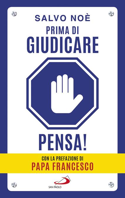 Prima di giudicare, pensa! I 7 passi per liberarsi dal giudizio tossico e generare positività - Salvo Noè - ebook
