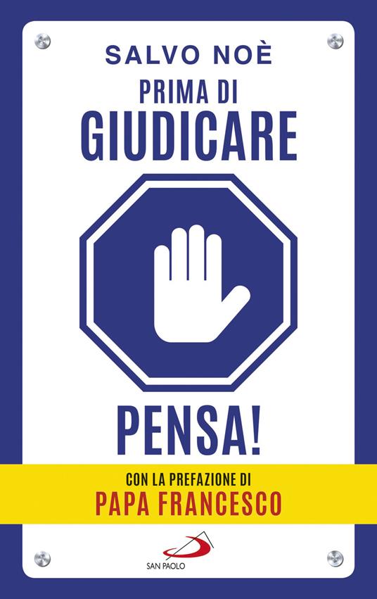 Prima di giudicare, pensa! I 7 passi per liberarsi dal giudizio tossico e generare positività - Salvo Noè - ebook