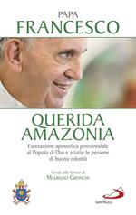 «Querida Amazonia». Esortazione apostolica postsinodale al popolo di Dio e a tutte le persone di buona volontà