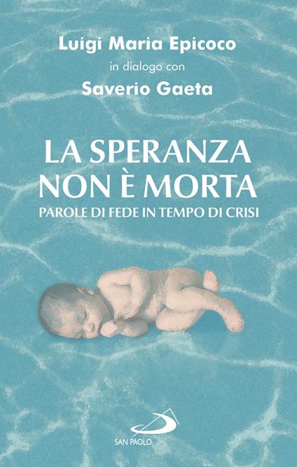 La speranza non è morta. Parole di fede in tempo di crisi - Luigi Maria Epicoco,Saverio Gaeta - ebook