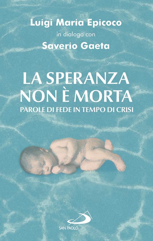 La speranza non è morta. Parole di fede in tempo di crisi - Luigi Maria Epicoco,Saverio Gaeta - ebook