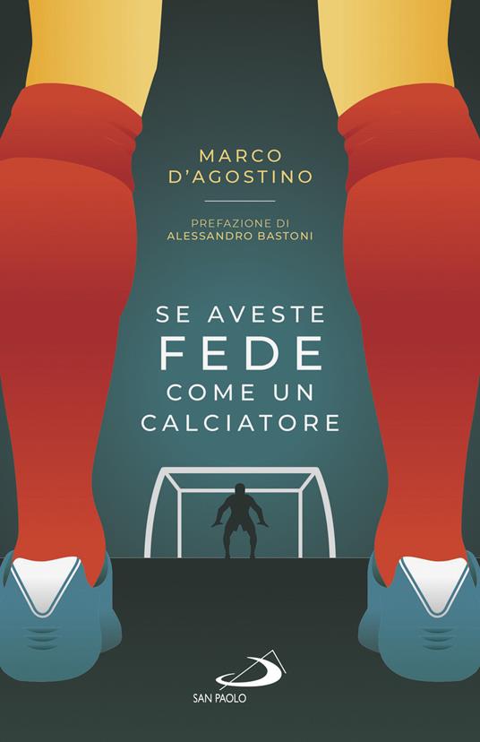 Se aveste fede come un calciatore - Marco D'Agostino,Paolo Mazzini - ebook