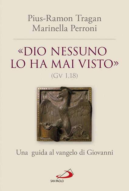 «Dio nessuno lo ha mai visto» (Gv 1, 18). Una guida al vangelo di Giovanni - Pius-Ramon Tragan,Marinella Perroni - copertina