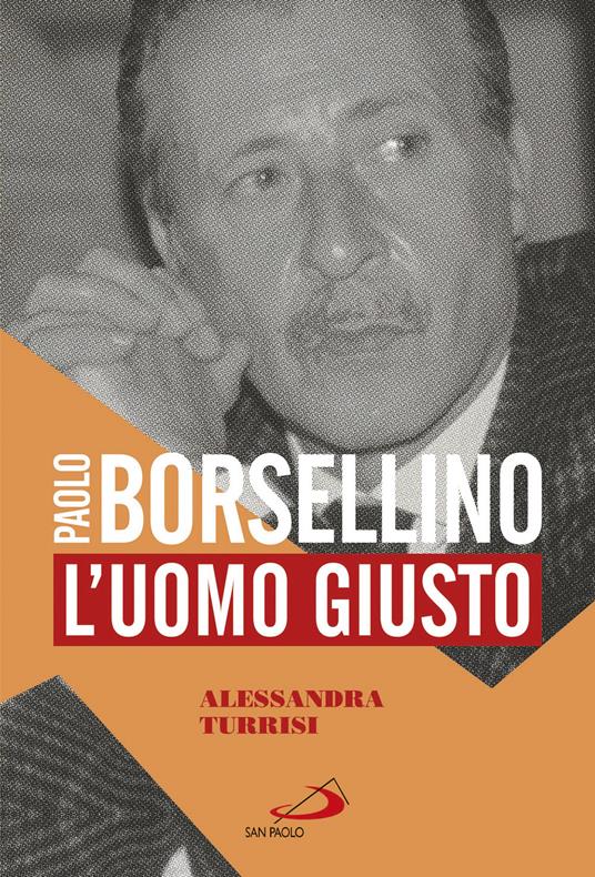 Paolo Borsellino. L'uomo giusto - Alessandra Turrisi - copertina