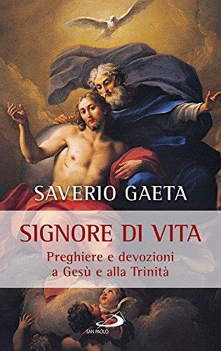 Signore di vita. Preghiere e devozioni a Gesù e alla Trinità
