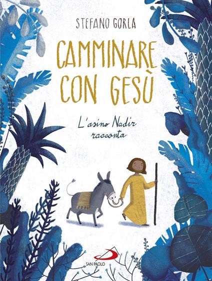 Camminare con Gesù. L'asino Nadir racconta - Stefano Gorla - copertina