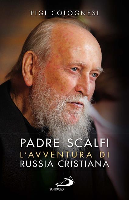 Padre Scalfi. L'avventura di Russia cristiana - Pigi Colognesi - copertina