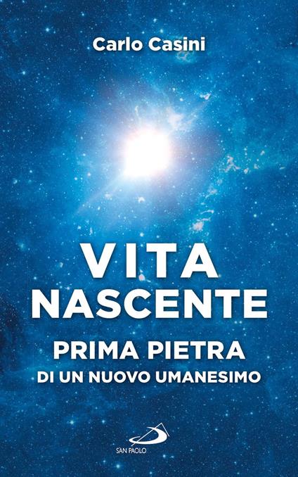 Vita nascente. Prima pietra di un nuovo umanesimo - Carlo Casini - copertina