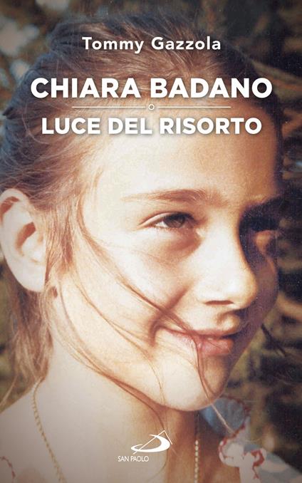 Chiara Badano, luce del risorto  - Tommy Gazzola - copertina