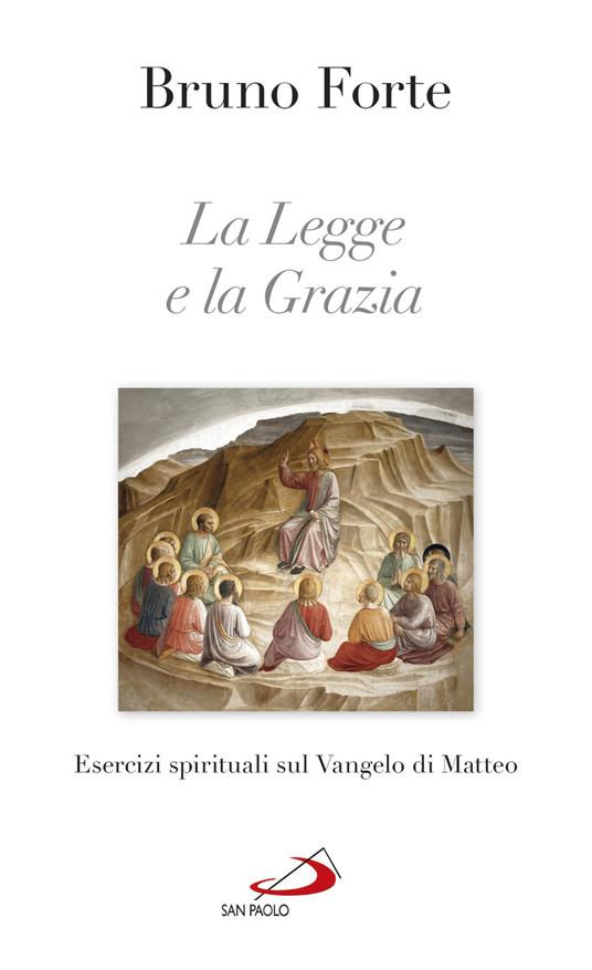 La legge e la grazia. Esercizi spirituali sul Vangelo di Matteo - Bruno Forte - copertina