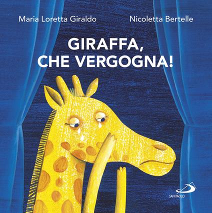 Giraffa, che vergogna! - Maria Loretta Giraldo,Nicoletta Bertelle - copertina