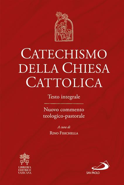 Catechismo della Chiesa cattolica. Testo integrale. Nuovo commento teologico-pastorale - copertina