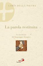 La parola restituita. La ricchezza del linguaggio liturgico