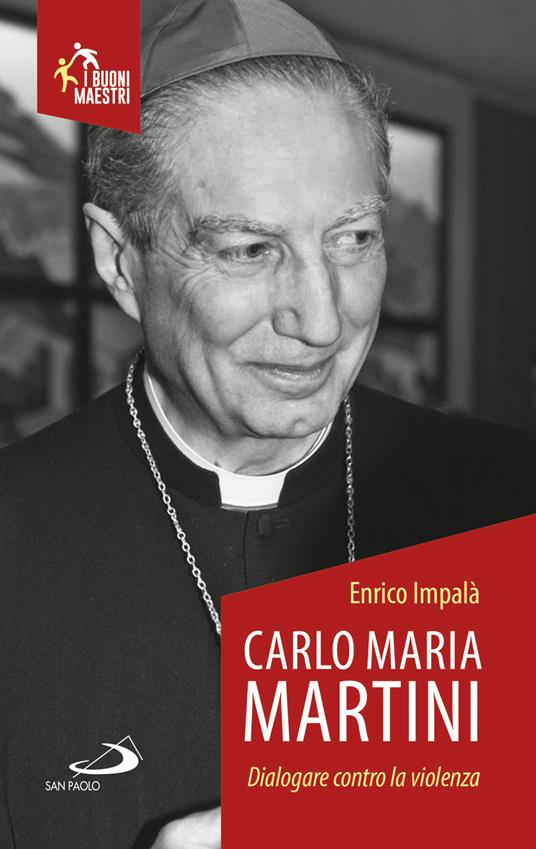 Carlo Maria Martini. Dialogare contro la violenza - Enrico Impalà - copertina