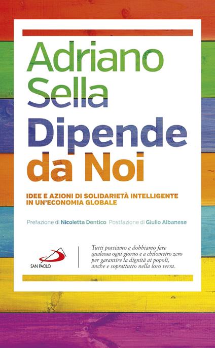 Dipende da noi. Idee e azioni di solidarietà intelligente in un'economia globale - Adriano Sella - copertina