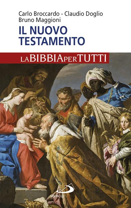 Il Nuovo Testamento. La Bibbia per tutti - Carlo Broccardo,Claudio Doglio,Bruno Maggioni - copertina