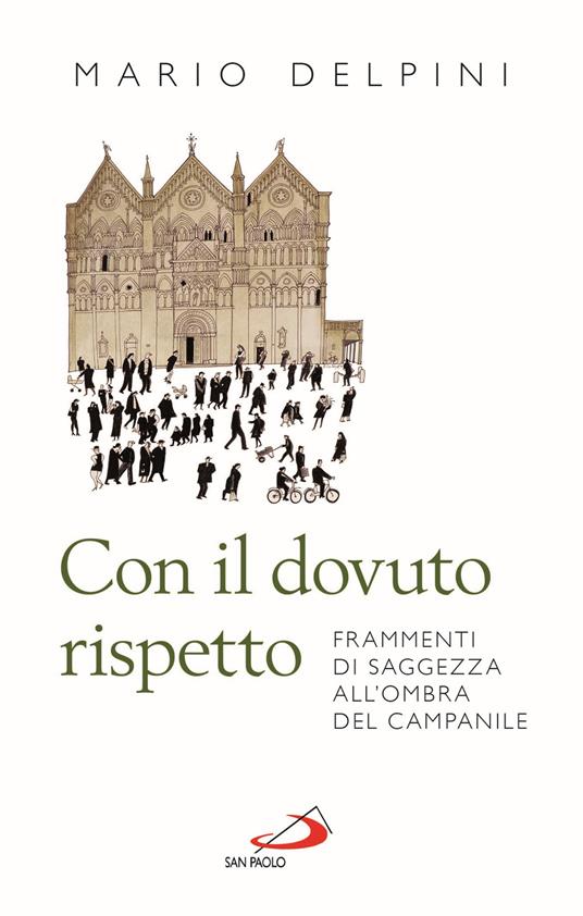 Con il dovuto rispetto. Frammenti di saggezza all'ombra del campanile. Nuova ediz. - Mario Delpini - copertina