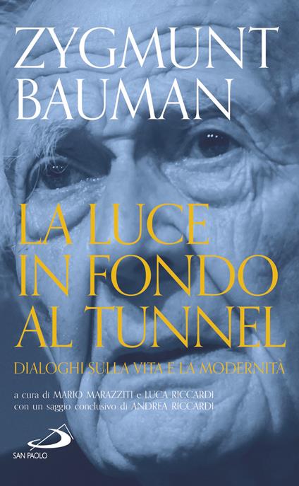 La luce in fondo al tunnel. Dialoghi sulla vita e la modernità - Zygmunt Bauman - copertina