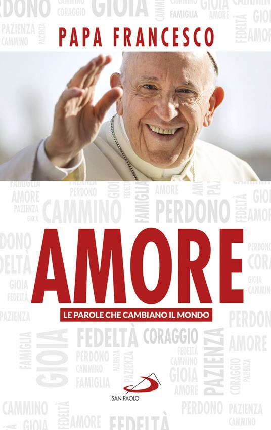 Amore. Le parole che cambiano il mondo - Francesco (Jorge Mario Bergoglio) - copertina